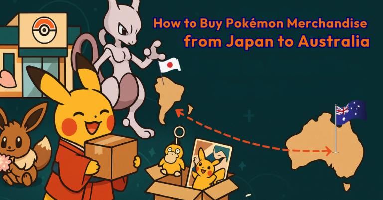 How to Buy Pokémon Merchandise from Japan to Australia – Step-by-Step Guide