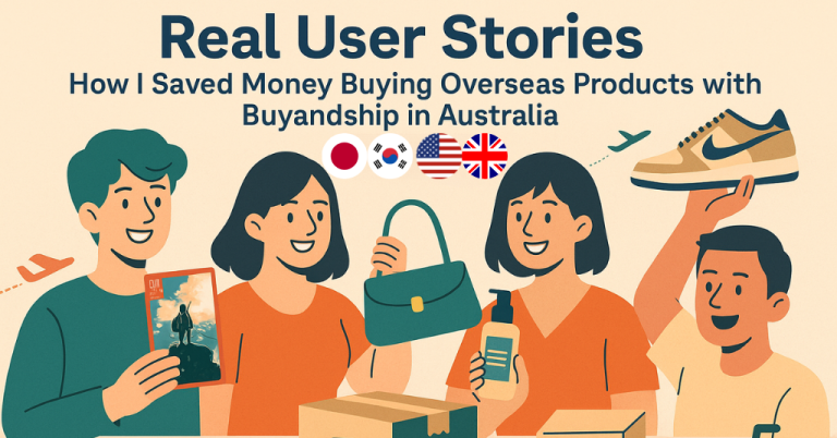Real User Stories: How I Saved Money Buying Overseas Products with Buy&Ship in Australia