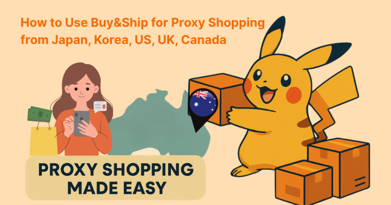 Step-by-Step: How to Use Buy&Ship for Proxy Shopping from Japan, Korea, US, UK, Canada